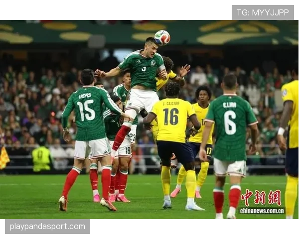 墨西哥2-0击败厄瓜多尔:2026世界杯东道主晋级16强 墨西哥2-0击败厄瓜多尔:2026世界杯东道主晋级16强